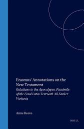 Icon image Erasmus' Annotations on the New Testament: Galatians to the Apocalypse. Facsimile of the Final Latin Text with All Earlier Variants