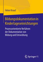 Icon image Bildungsdokumentation in Kindertageseinrichtungen: Prozessorientierte Verfahren der Dokumentation von Bildung und Entwicklung