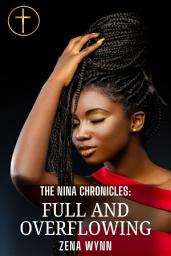 Icon image Full and Overflowing: The Nina Chronicles