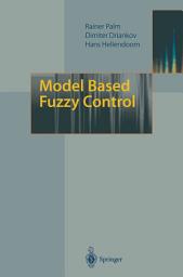 Icon image Model Based Fuzzy Control: Fuzzy Gain Schedulers and Sliding Mode Fuzzy Controllers