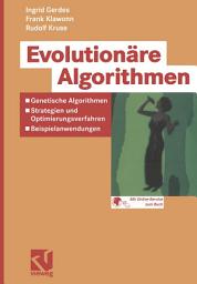 Icon image Evolutionäre Algorithmen: Genetische Algorithmen — Strategien und Optimierungsverfahren — Beispielanwendungen