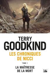 Icon image Les Chroniques de Nicci, T1 : La Maîtresse de la Mort