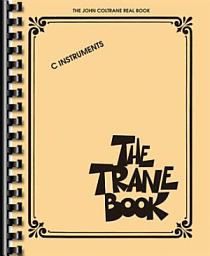 Icon image The Trane Book - The John Coltrane Real Book: C Instruments