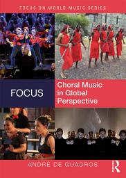 Icon image Focus: Choral Music in Global Perspective