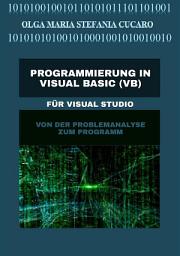 Icon image Programmierung in Visual Basic (VB): von der promanalyse zum programm