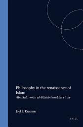 Icon image Philosophy in the renaissance of Islam: Abu Sulaymān al-Sijistānī and his circle