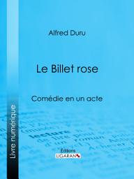 Icon image Le Billet rose: Comédie en un acte