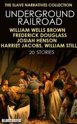 Icon image The Slave Narratives Collection. Underground Railroad (20 stories). Illustrated