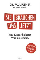 Icon image Sie brauchen uns jetzt: Was Kinder belastet. Was sie schützt.
