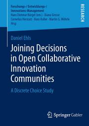 Icon image Joining Decisions in Open Collaborative Innovation Communities: A Discrete Choice Study