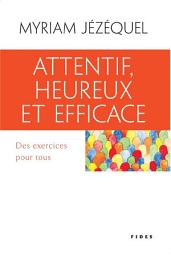 Icon image Attentif, heureux et efficace: Des exercices pour tous
