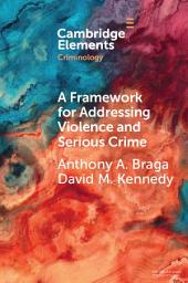 Icon image A Framework for Addressing Violence and Serious Crime