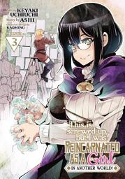 Icon image This Is Screwed Up, but I Was Reincarnated as a GIRL in Another World! (Manga)