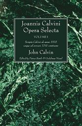 Icon image Joannis Calvini Opera Selecta, vol. I: Scripta Calvini ab anno 1533 usque ad annum 1541 continens