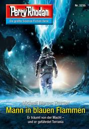 Icon image Perry Rhodan 3235: Mann in blauen Flammen: Perry Rhodan-Zyklus "Fragmente"
