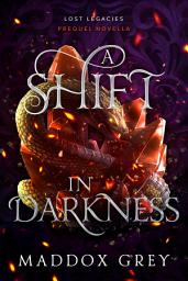 Icon image A Shift in Darkness: A FREE Lost Legacies Prequel Novella