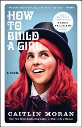 Icon image How to Build a Girl: A Novel