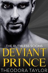 Icon image DEVIANT PRINCE: A Ruthless Scion Preview Novella for The Ruthless Tycoons Series