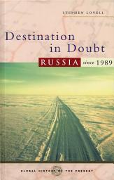 Icon image Destination in Doubt: Russia since 1989