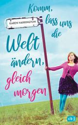 Icon image Komm, lass uns die Welt ändern, gleich morgen