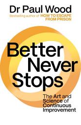 Icon image Better Never Stops: Perfect for fans of Habits of High Performers and Atomic Habits