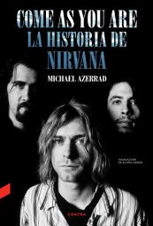Icon image Come as You Are: La historia de Nirvana