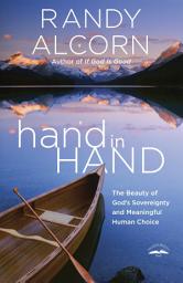 Icon image hand in Hand: The Beauty of God's Sovereignty and Meaningful Human Choice