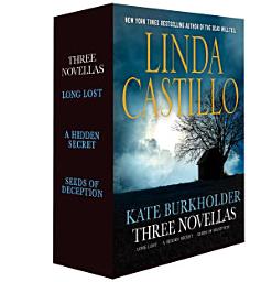 Icon image Kate Burkholder: Three Novellas: Long Lost, A Hidden Secret, and Seeds of Deception