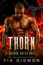 Icon image Thorn: (Dragon Rules #4): Steamy Fated Mates Dragon Shifter Romance Series