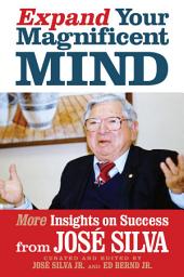 Icon image Expand Your Magnificent Mind: More Insights on Success from José Silva