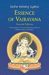 Icon image Essence of Vajrayana: The Highest Yoga Tantra Practice of Heruka Body Mandala