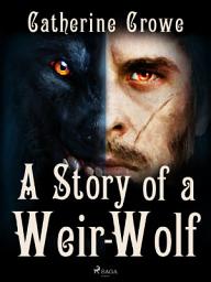 Icon image A Story of a Weir-Wolf
