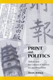 Icon image Print and Politics: ‘Shibao’ and the Culture of Reform in Late Qing China