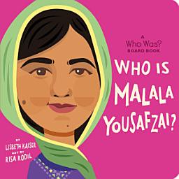 Icon image Who Is Malala Yousafzai?: A Who Was? Board Book