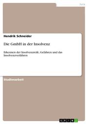 Icon image Die GmbH in der Insolvenz: Erkennen der Insolvenzreife, Gefahren und das Insolvenzverfahren