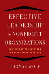 Icon image Effective Leadership for Nonprofit Organizations: How Executive Directors and Boards Work Together