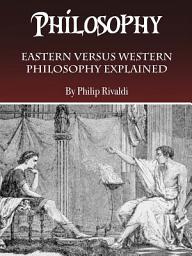Icon image Philosophy: Eastern versus Western Philosophy Explained