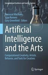 Icon image Artificial Intelligence and the Arts: Computational Creativity, Artistic Behavior, and Tools for Creatives