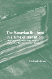 Icon image The Moravian Brethren in a Time of Transition: A Socio-Economic Analysis of a Religious Community in Eighteenth-Century Saxony