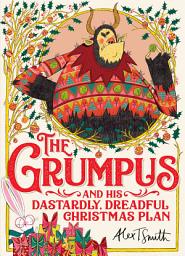 Icon image The Grumpus: And His Dastardly, Dreadful Christmas Plan