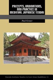 Icon image Precepts, Ordinations, and Practice in Medieval Japanese Tendai