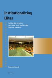 Icon image Institutionalizing Elites: Political Elite Formation and Change in the KwaZulu-Natal Provincial Legislature