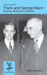 Icon image Frank and George Mann: Brewing, Batting and Captaincy