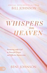 Icon image Whispers from Heaven: Partnering with God in Powerful Prayer and Effective Intercession