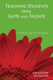Icon image Teaching Students With Gifts and Talents: A Practical Guide for Every Teacher