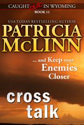 Icon image Cross Talk (Caught Dead in Wyoming western mystery series, Book 11)