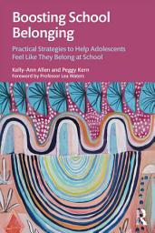 Icon image Boosting School Belonging: Practical Strategies to Help Adolescents Feel Like They Belong at School
