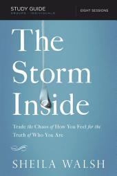 Icon image The Storm Inside Bible Study Guide: Trade the Chaos of How You Feel for the Truth of Who You Are