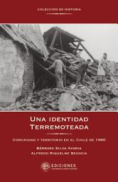 Icon image Una identidad terremoteada: Comunidad y territorio en el Chile de 1960
