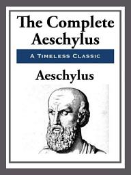 Icon image The Complete Aeschylus